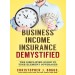 Business Income Insurance Demystified: The Simplified Guide to Understanding Business Income Coverage