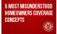 5 Most Misunderstood Homeowners Coverage Concepts