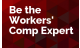 Be the Workers' Comp Expert