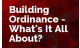Building Ordinance - What's It All About?
