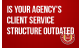 Is Your Agency's Client Service Structure Outdated?