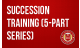 Succession Training (5-part series)